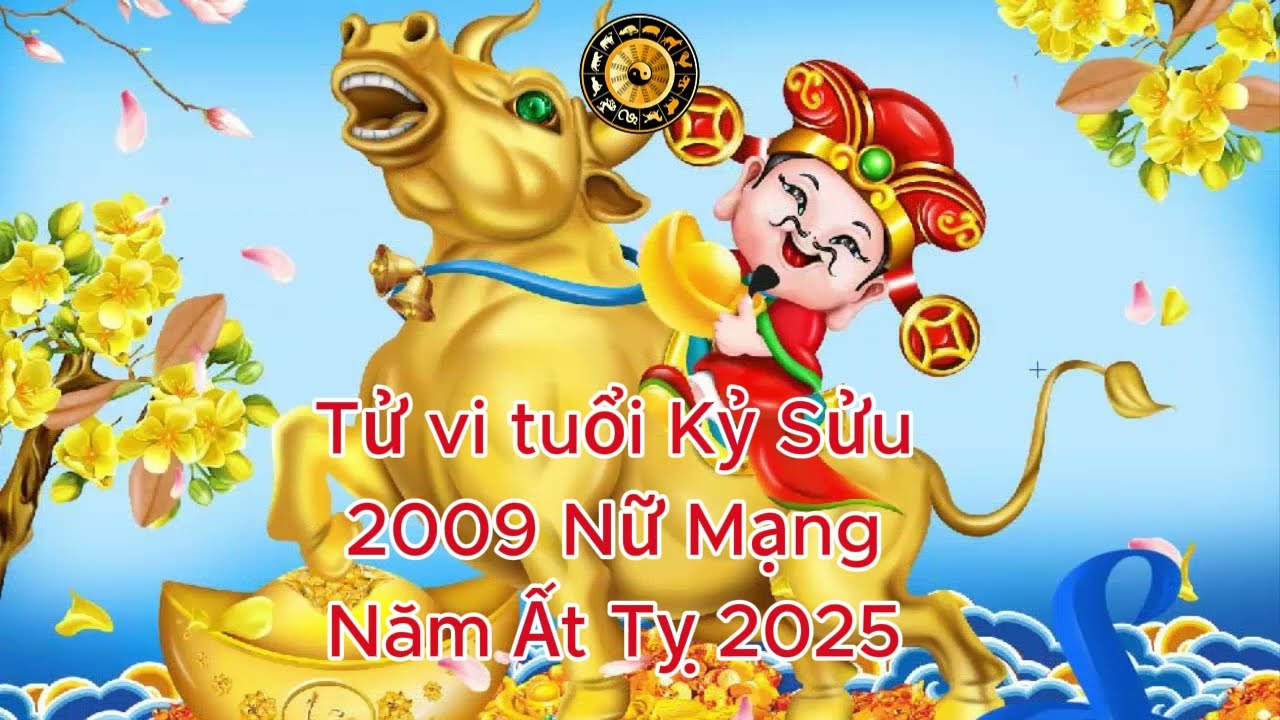 Tử Vi Tuổi Kỷ Sửu 2009 nữ mạng 2025