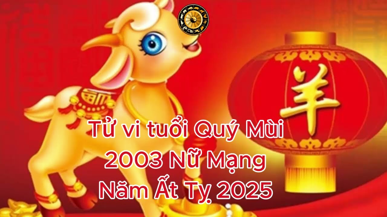 Tử Vi Tuổi Quý Mùi 2003 nữ mạng 2025